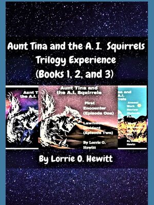 cover image of Aunt Tina and the A.I. Squirrels Trilogy Experience (Books 1, 2 and 3)
